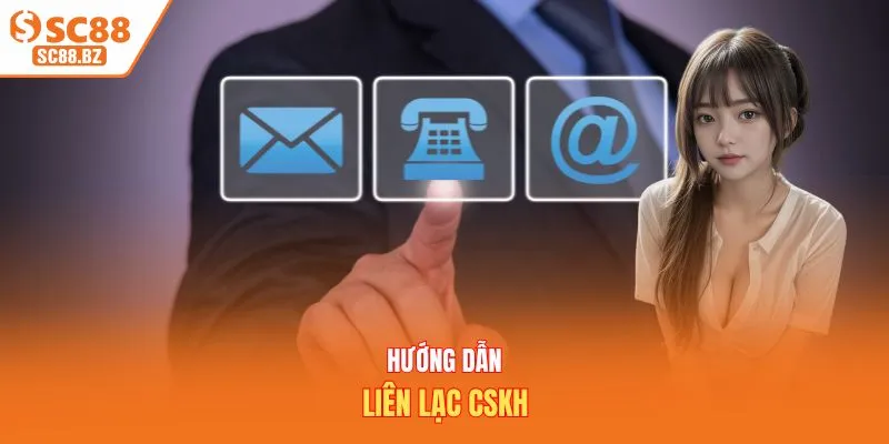 Hướng dẫn liên lạc CSKH